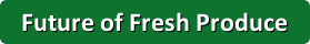 Future of Fresh Produce