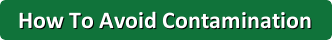 How To Avoid Contamination
