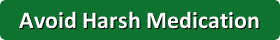 Avoid Harsh Medication