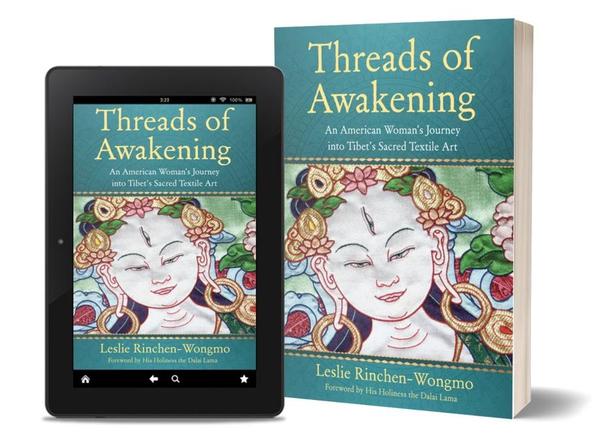 Threads of Awakening: An American Woman's Journey into Tibet's Sacred Textile Art 