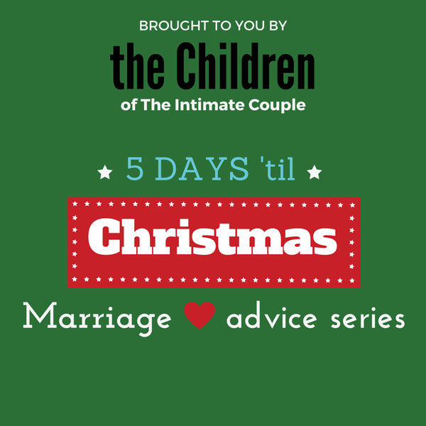 5 Days 'Til Christmas Marriage Advice Series