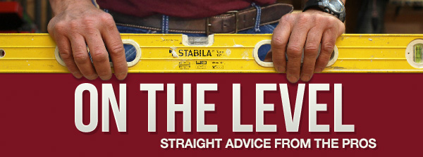 On The Level - Straight advice from the pros