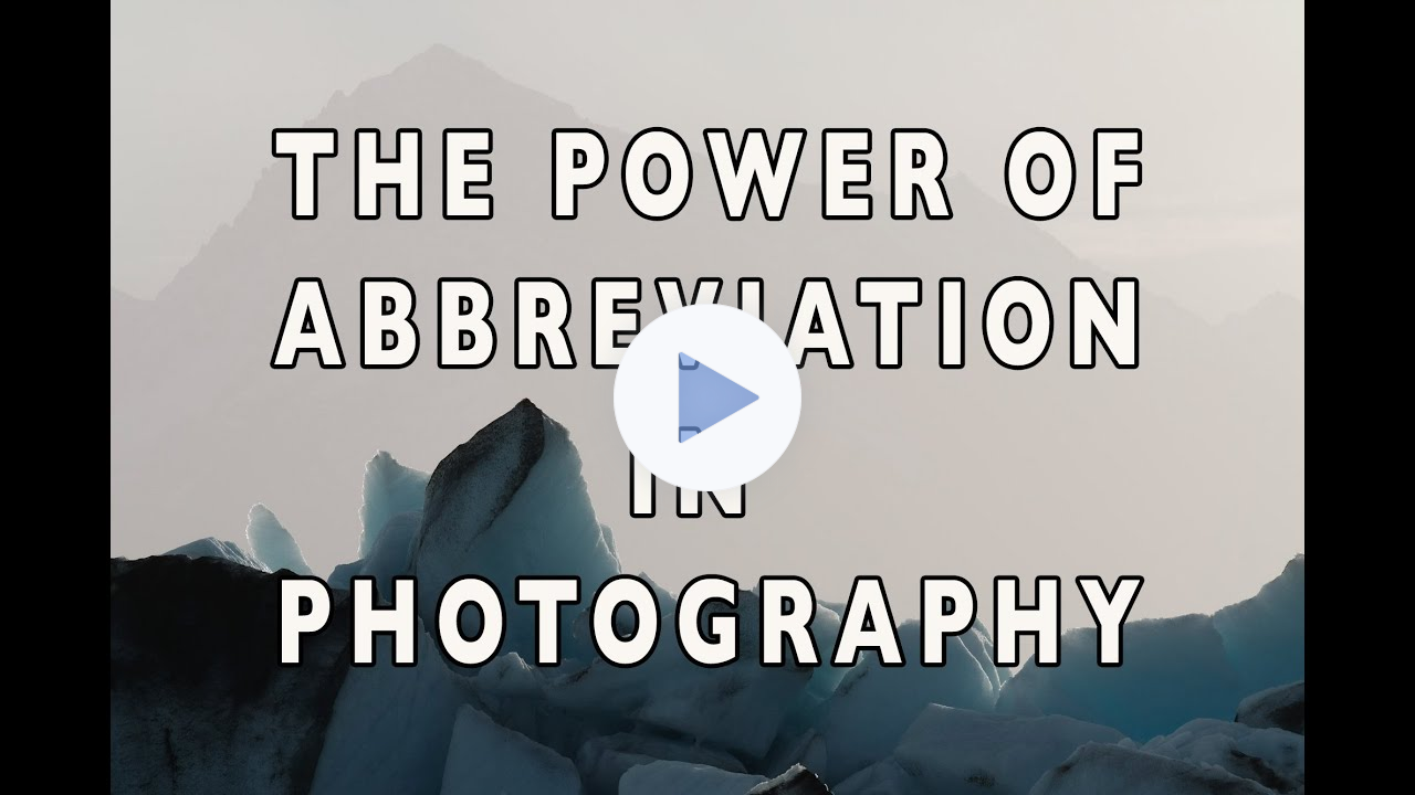 The Power of Abbreviation in Photography