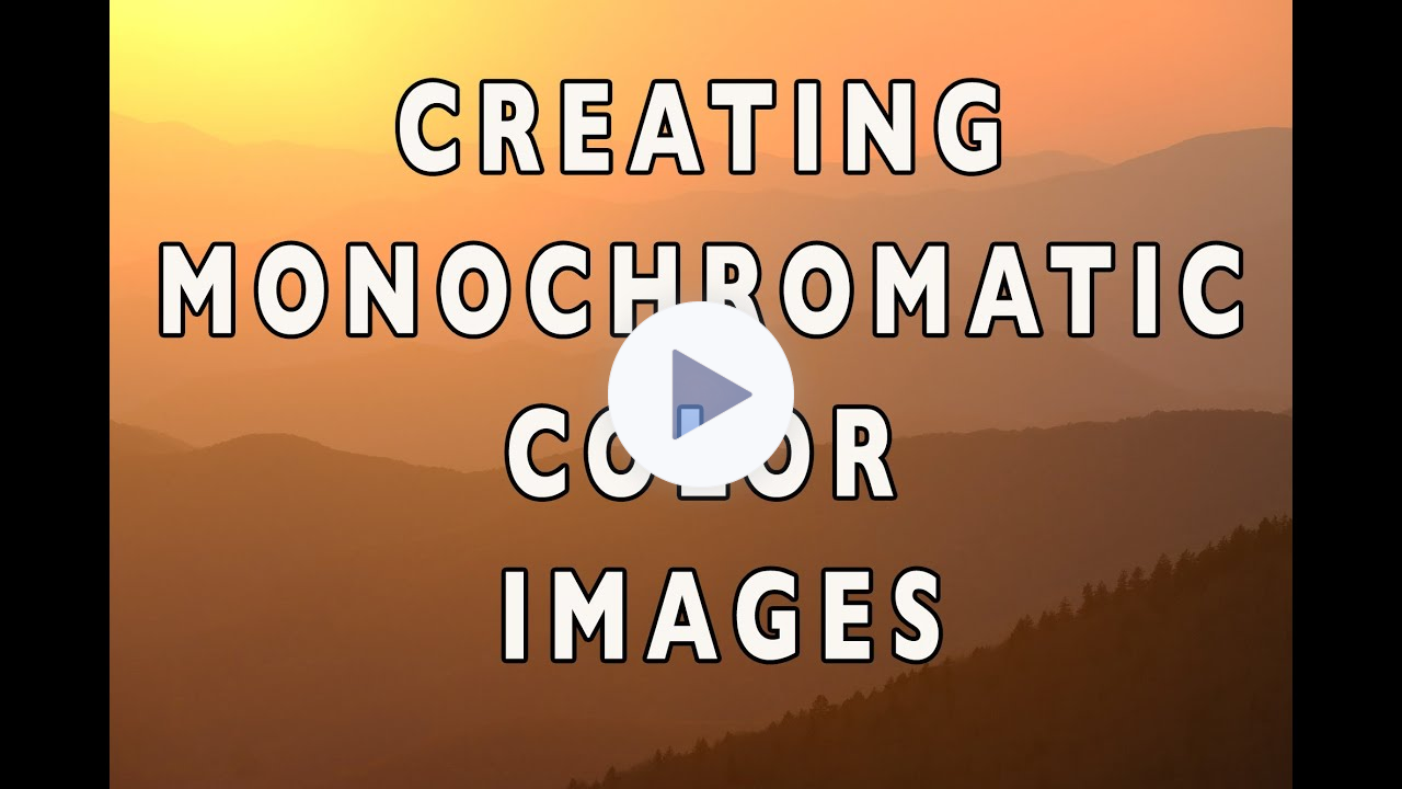 Photography Tip - Creating Monochromatic Color Images