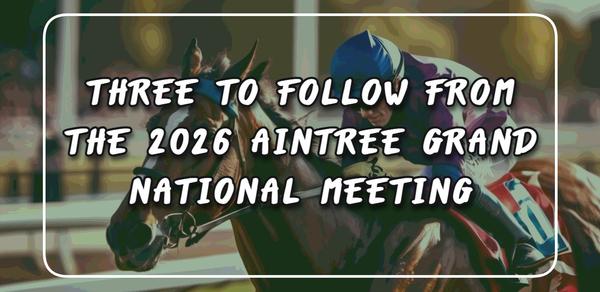 3 to follow from Aintree 2026
