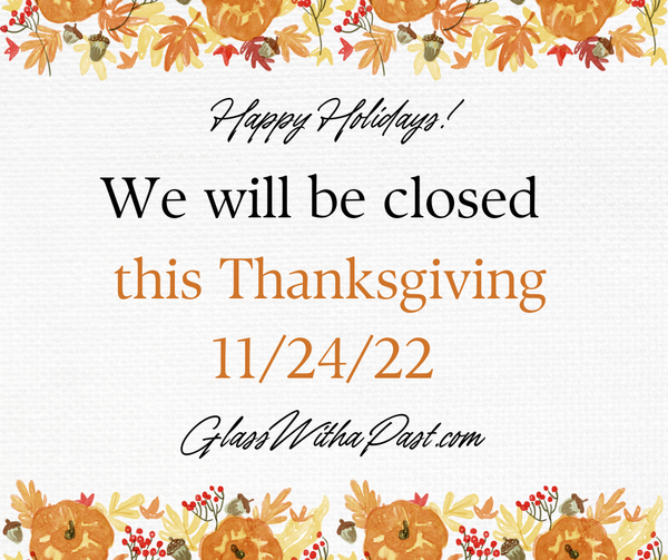 We will be closed on Thanksgiving, 11/22/22