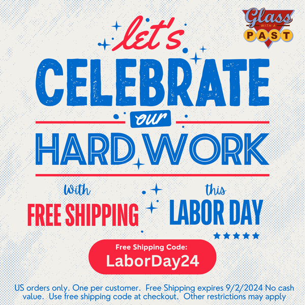 Labor Day - Free Shipping on Glass With a Past