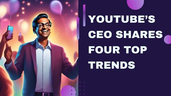Empowering Creators: Unlocking the Vision of YouTube's CEO, Neal Mohan 