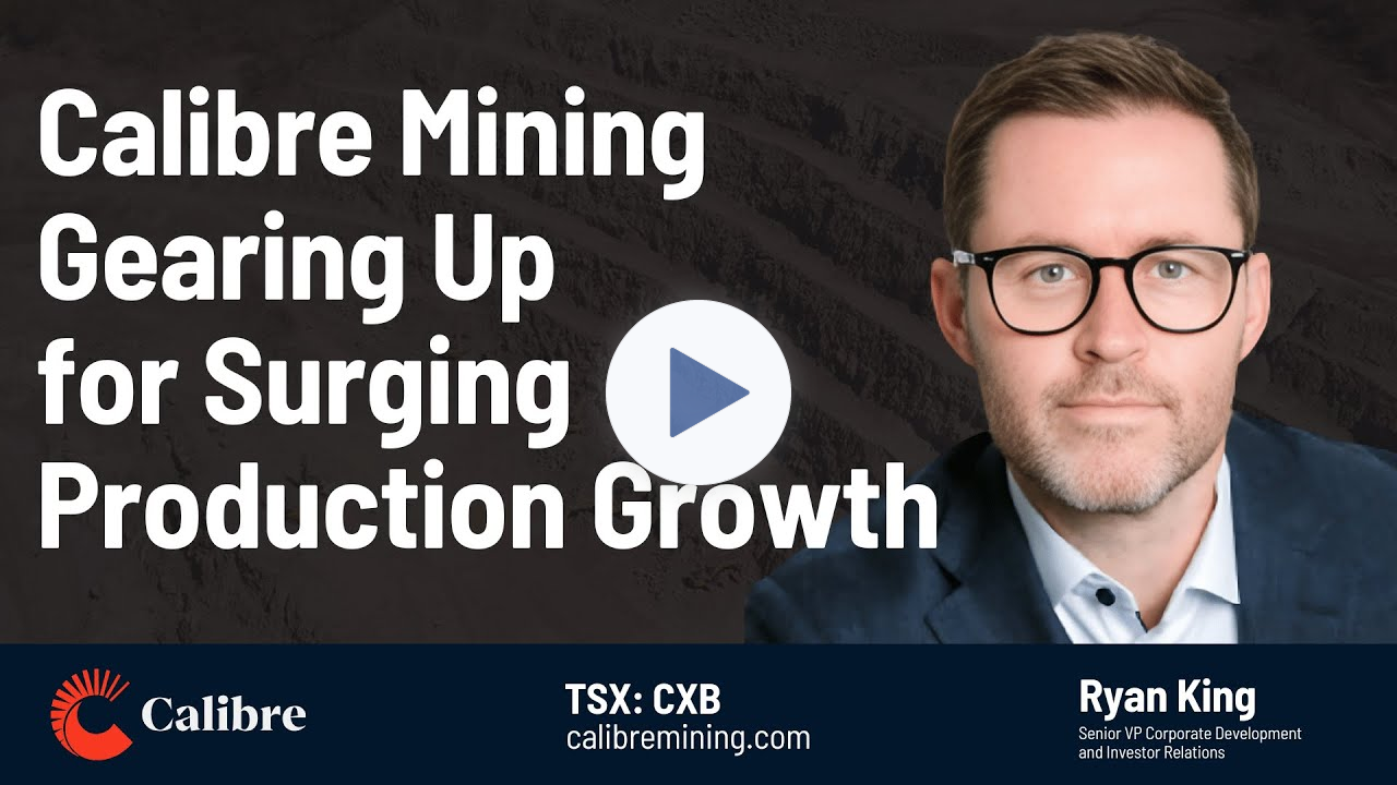 Calibre Mining Gearing Up for Surging Production Growth