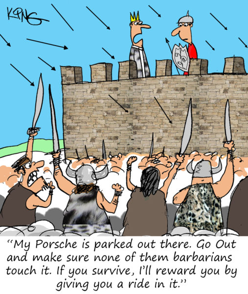 My Porsche is parked out there. 