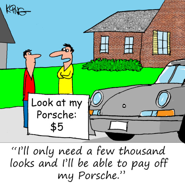 I'll only need a few thousand more likes and I'll be able to pay off my Porsche
