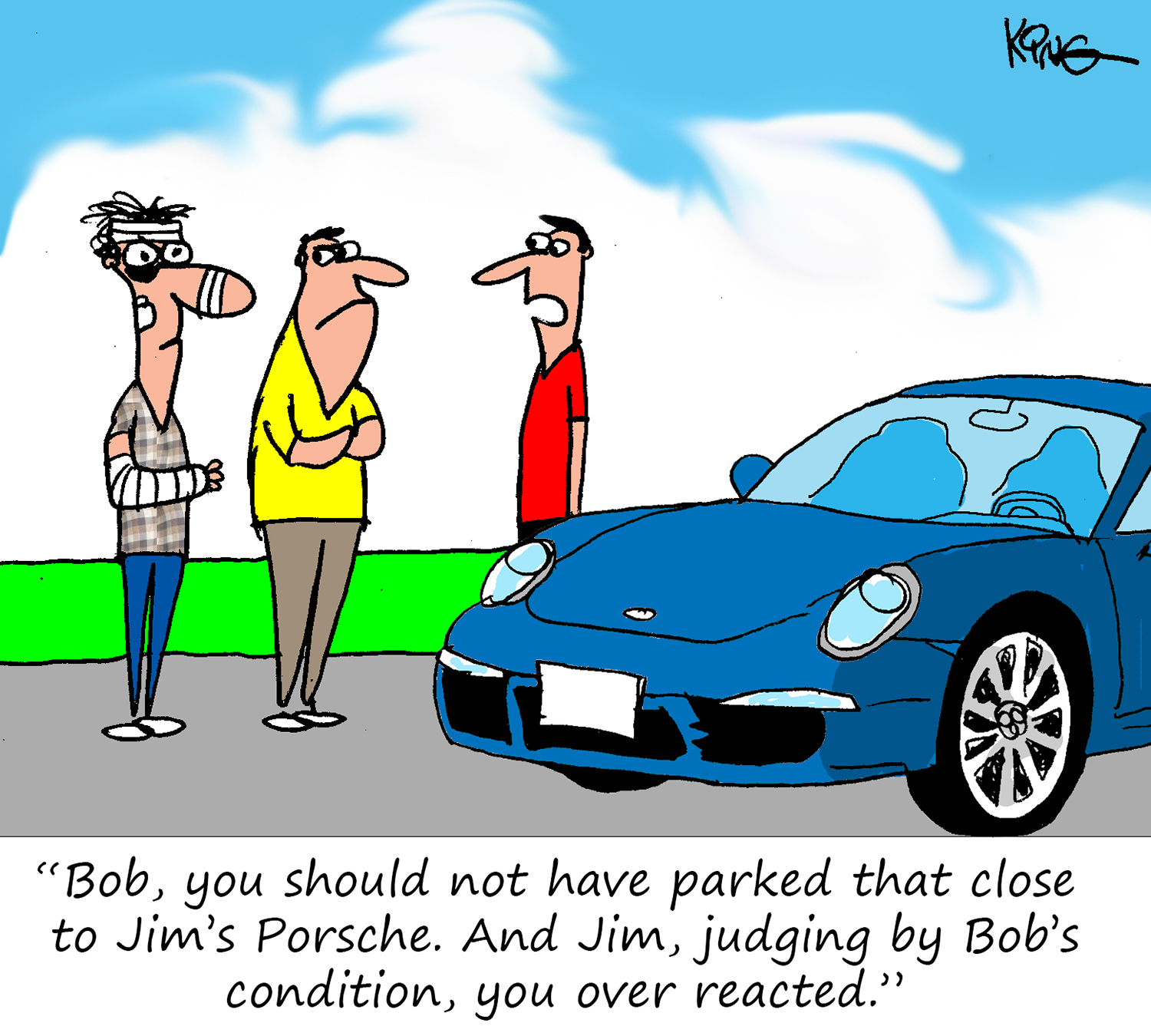 "Bob, you should not have parked that close to Jim's Porsche.  And Jim, judging by Bob's condition, you over reacted."