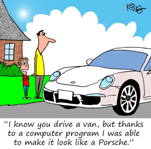 Cartoon:  I know you drive a van, but thanks to a computer program I was able to make it look like a Porsche.