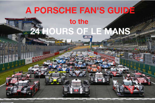 Porsche Fan's guide to 24 Hours of Le mans