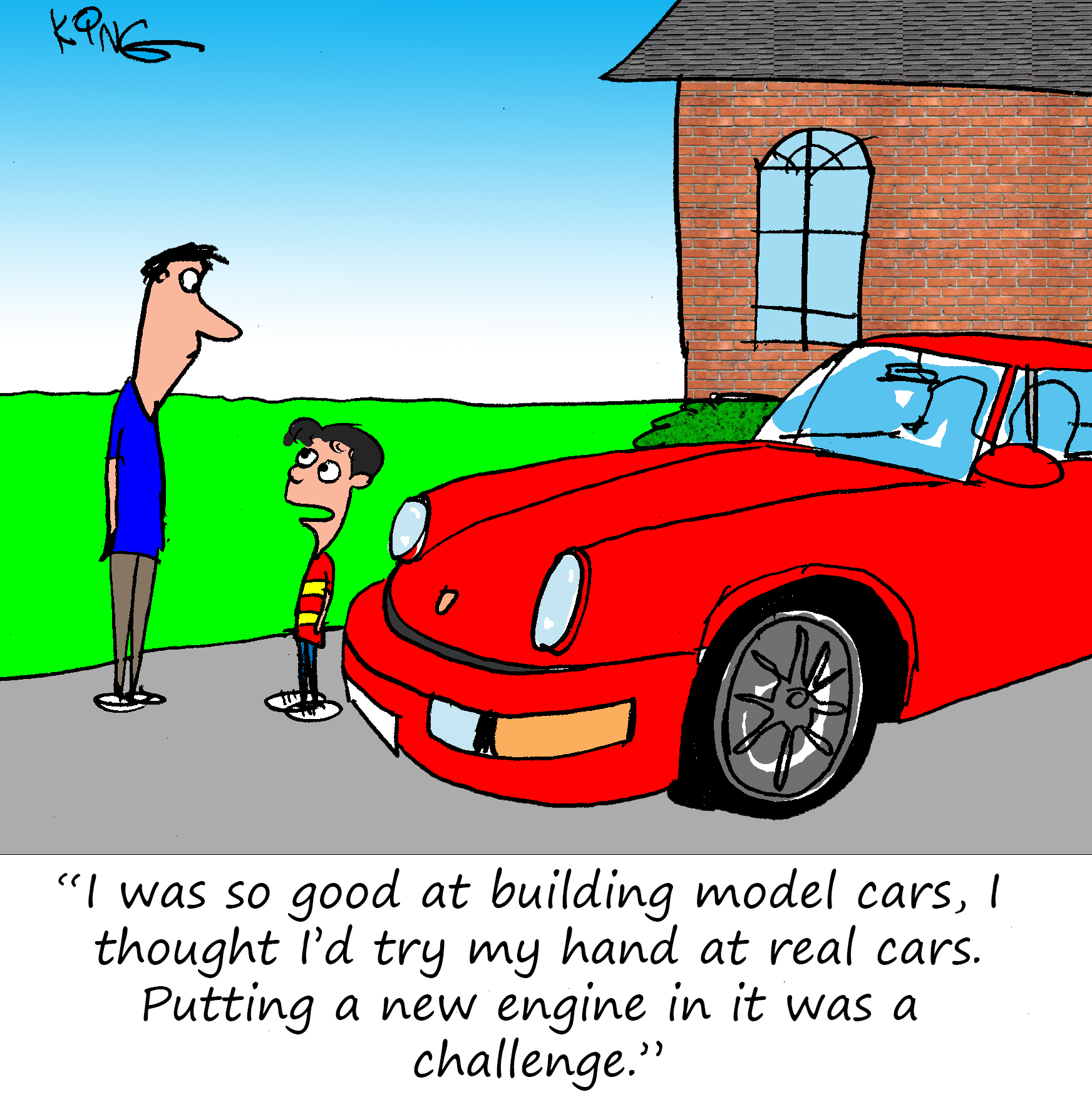 "I was good at building model cars, I thought I'd try my hand at real cars.  Putting a new engine in it was a challenge."