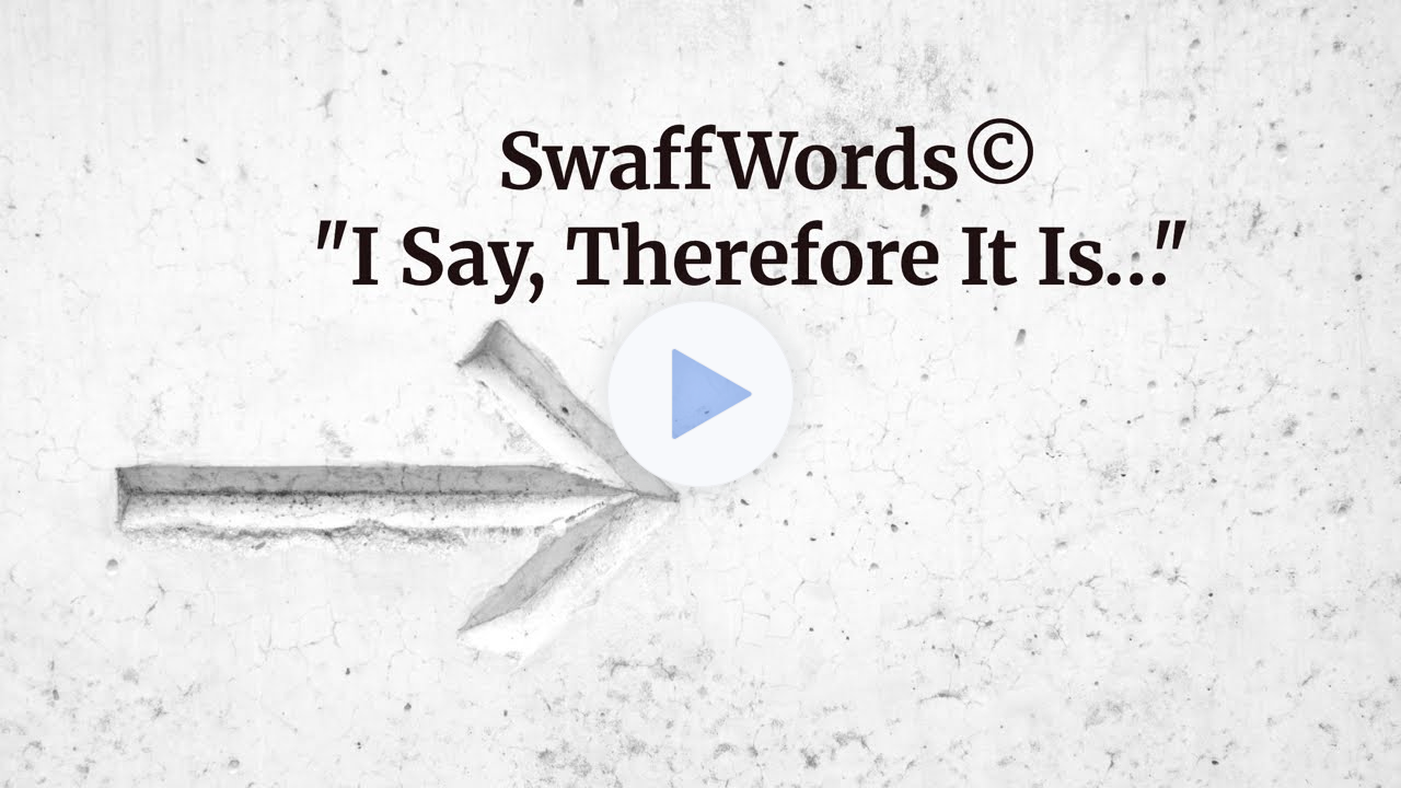I Say, Therefore It Is...