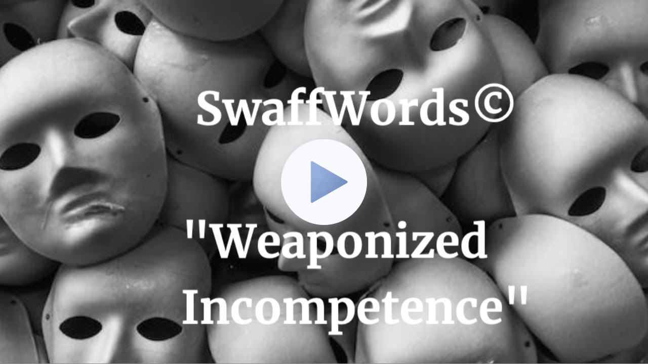 Weaponized Incompetence