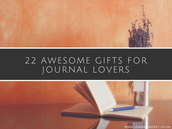 22 Awesome Gifts for Journal Lovers - Leanne Lindsey