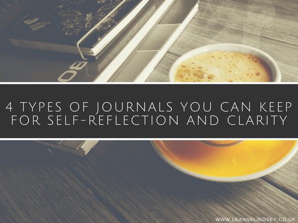 4 Types of Journals You Can Keep for Self-Reflection and Clarity