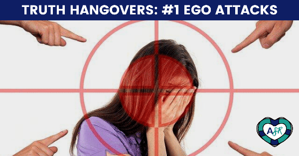 Truth Hangovers- Stage One Ego Attacks