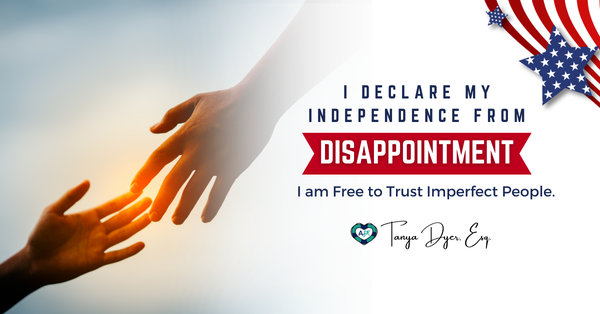 Independence Month: I Declare My Independence from Disappointment.🦋🤝