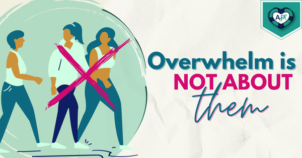 Myth Busters: Overwhelm Is NOT About THEM