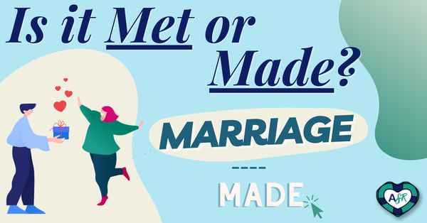 Is it Met or Made: Marriage - Made