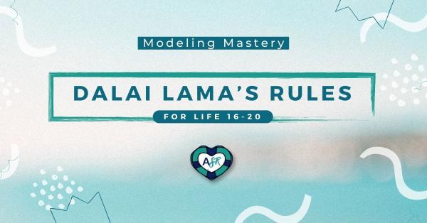 Model Mastery: Dalai Lama's Rules 16-20