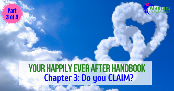 Happily Ever After Handbook Chapter 3: Do you CLAIM?