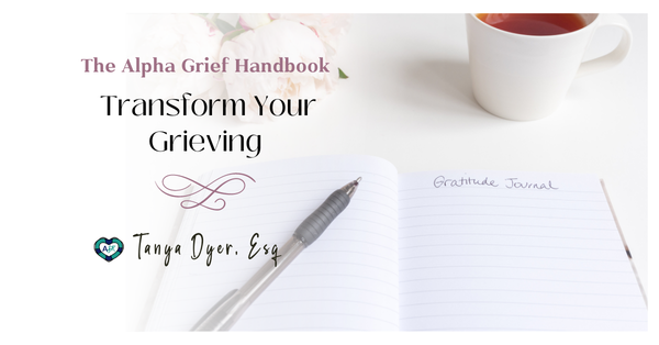 The Alpha Grief Handbook: Transform Your Grieving 🦋🌹