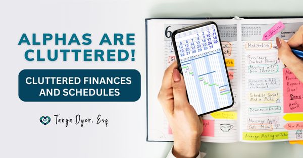 Alphas are Cluttered! Cluttered Finances and Schedules 🗓️🚯