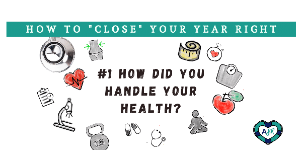 How to Close Your Year Right: Happy with Your Health? 