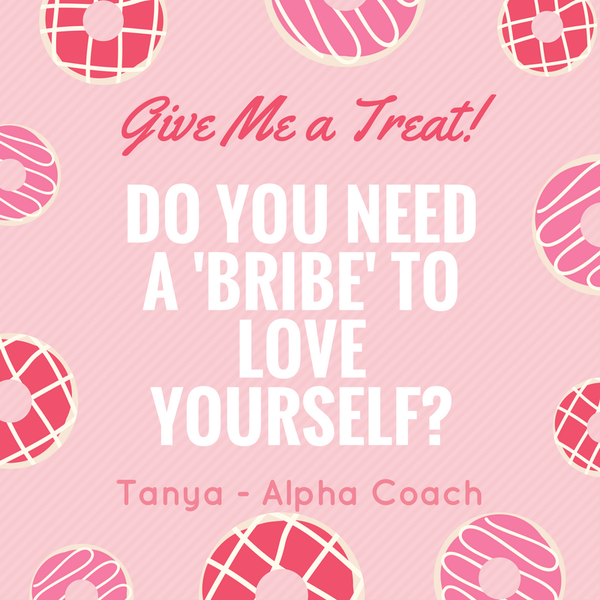 Do you need a 'bribe' to love yourself?