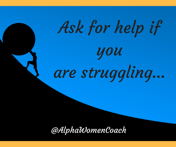 Ask for help if you are struggling...