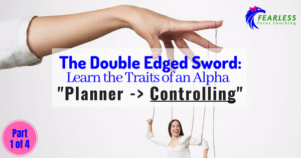 The Double Edged Sword: Alpha Trait  Planner -> Controlling