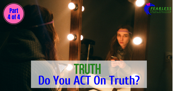 Truth: Can You ACT On Truth?