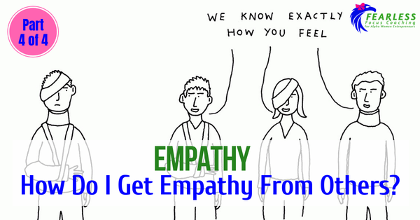 Empathy: How Do I Get Empathy From Others?