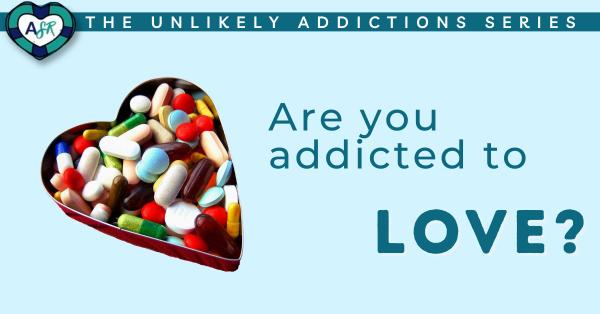 Are You Addicted to LOVE?