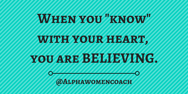 When you "know" with your heart, you are Believing. 