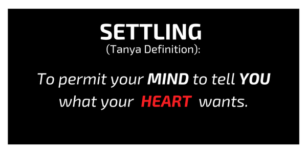 Settling: To permit your MIND to tell YOU what your HEART wants