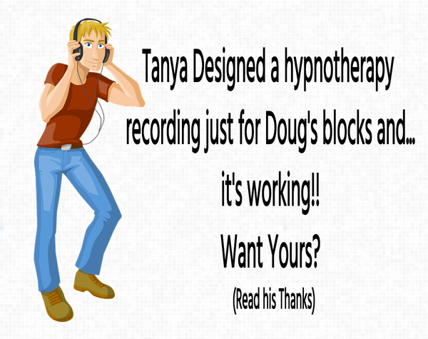 Doug Says- Hypnotherapy Tanya Made Me is Working
