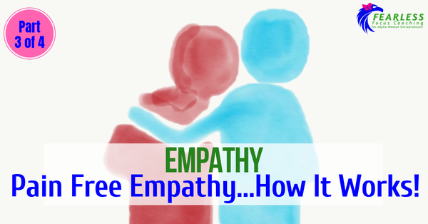 Empathy: Pain Free Empathy... How It Works!