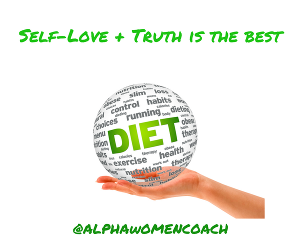 Self-Love + Truth is the best DIET