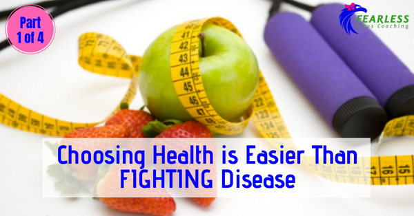 Choosing Health is Easier Than Fighting Disease