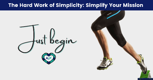 [Action] The Hard Work of Simplicity #4: Simplify Your Mission