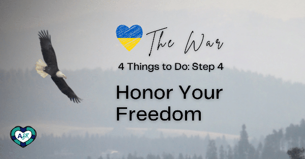 The War: Step 4 Honor Your Freedom