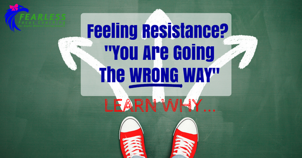 Resistance Can Tell You That You Are Going the Wrong Way