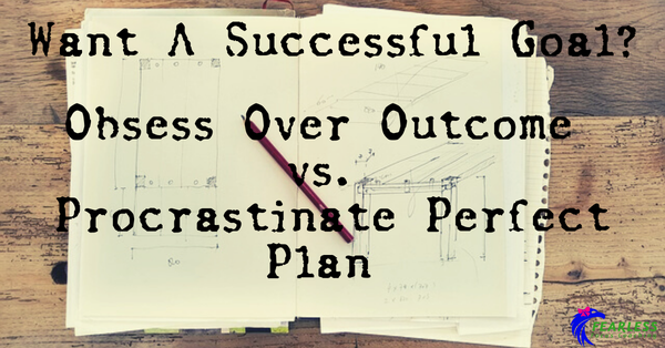 Obsess Over Outcomes Not Plans