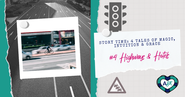 4 Tales of Magic, Intuition & Grace: #4 Highways and Hotels 🚗