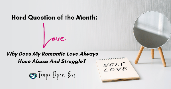 Hard Question Month: Love. Why does my romantic love always have abuse & struggle?💔👫